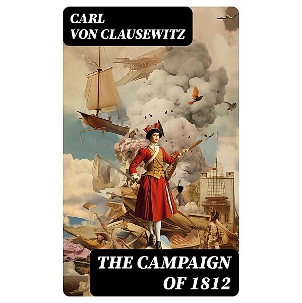 The Campaign of 1812, Carl von Clausewitz