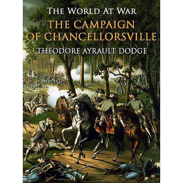 The Campaign of Chancellorsville, Theodore Ayrault Dodge