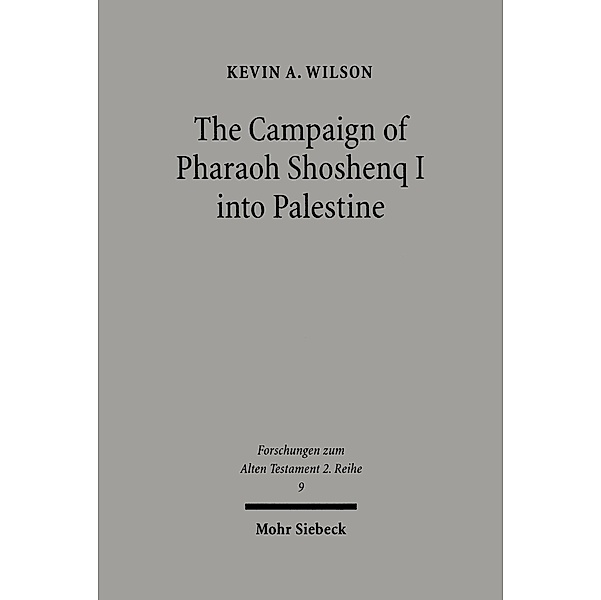 The Campaign of Pharaoh Shoshenq I into Palestine, Kevin A. Wilson