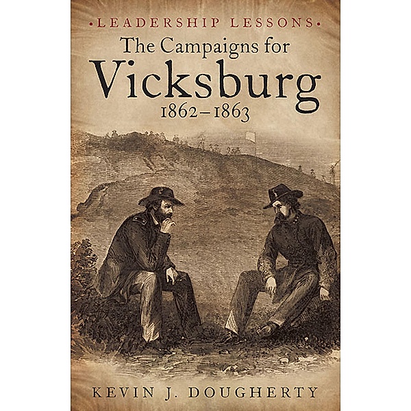 The Campaigns for Vicksburg 1862-63, Kevin Dougherty
