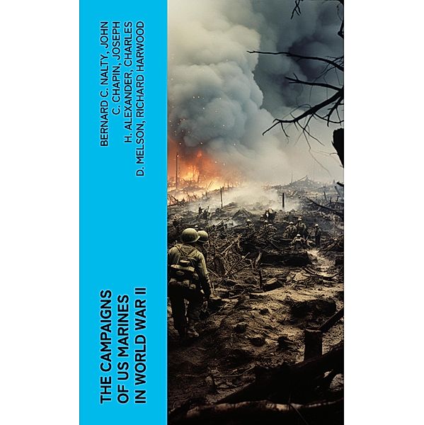 The Campaigns of US Marines in World War II, Bernard C. Nalty, James A. Donovan, Robert J. Cressman, J. Michael Miller, Henry I. Shaw Jr., Charles R. Smith, Marine Corps Historical Center, John C. Chapin, Joseph H. Alexander, Charles D. Melson, Richard Harwood, Gordon D. Gayle, Cyril J. O'Brien, J. Michael Wenger, Harry W. Edwards