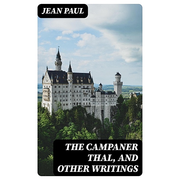 The Campaner Thal, and Other Writings, Jean Paul