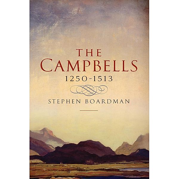 The Campbells, 1250-1513, Stephen Boardman