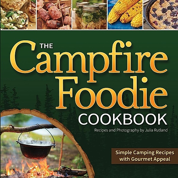 The Campfire Foodie Cookbook, Julia Rutland