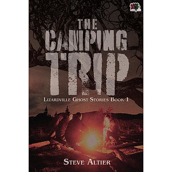 The Camping Trip (Lizardville Ghost Stories, #1) / Lizardville Ghost Stories, Steve Altier