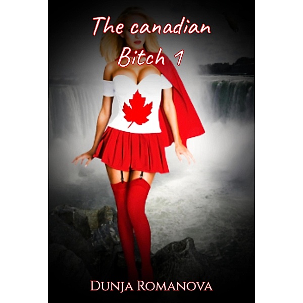 The canadian bitch 1 / The canadian bitch Bd.1, Dunja Romanova