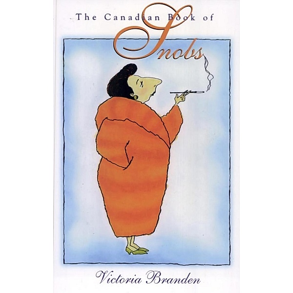 The Canadian Book of Snobs, Victoria Branden