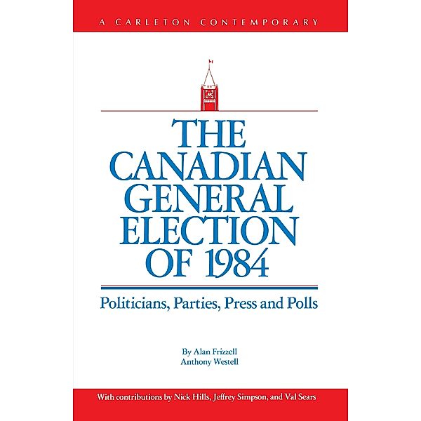 The Canadian General Election of 1984, Alan Frizzell, Anthony Westell