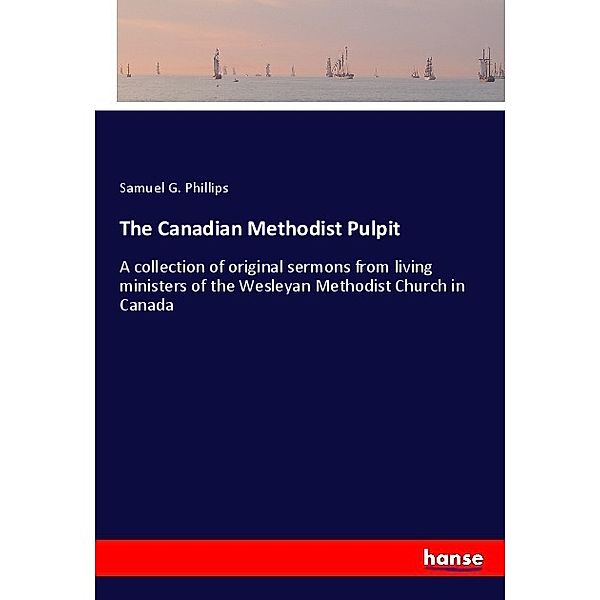 The Canadian Methodist Pulpit, Samuel G. Phillips