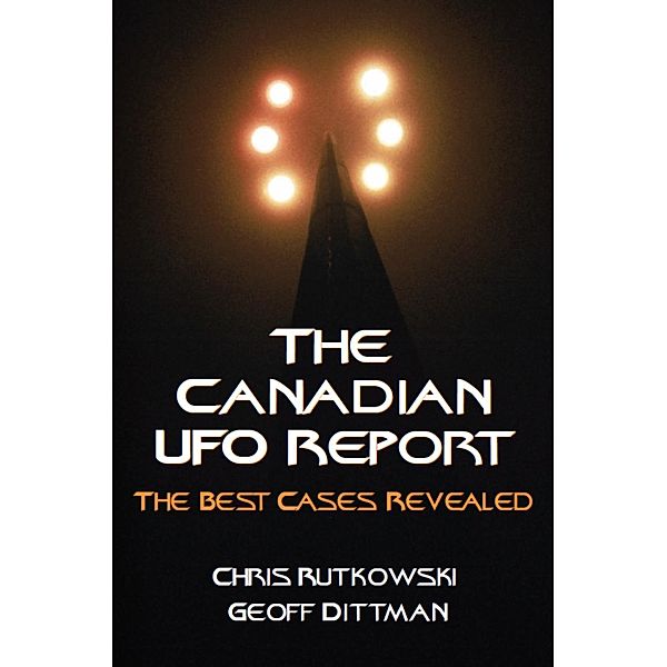 The Canadian UFO Report, Chris A. Rutkowski, Geoff Dittman