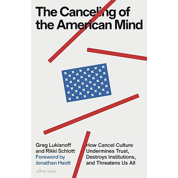 The Canceling of the American Mind, Greg Lukianoff, Rikki Schlott