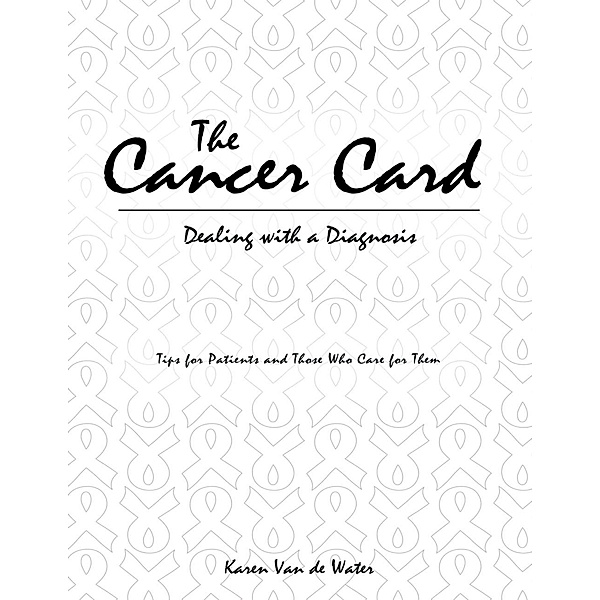 The Cancer Card: Dealing With a Diagnosis, Karen van de Water
