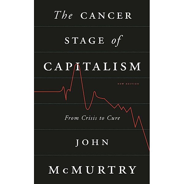 The Cancer Stage of Capitalism, John McMurtry