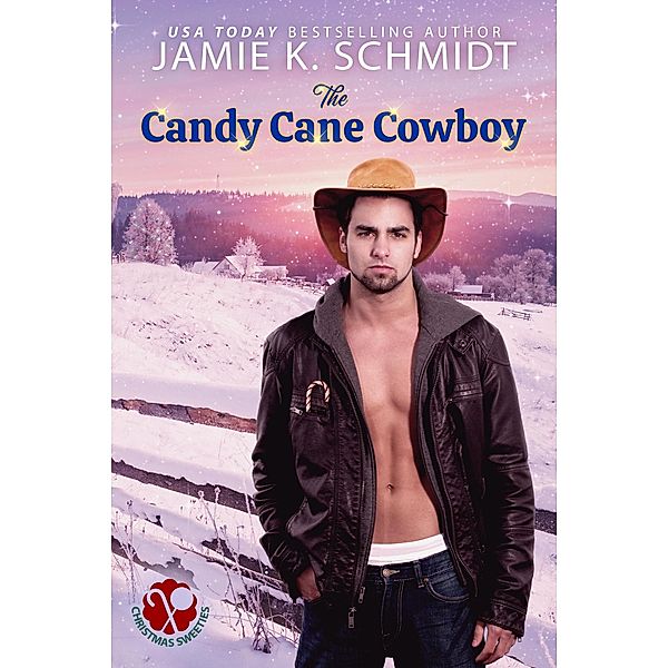 The Candy Cane Cowboy (Christmas Sweeties, #1) / Christmas Sweeties, Jamie K. Schmidt
