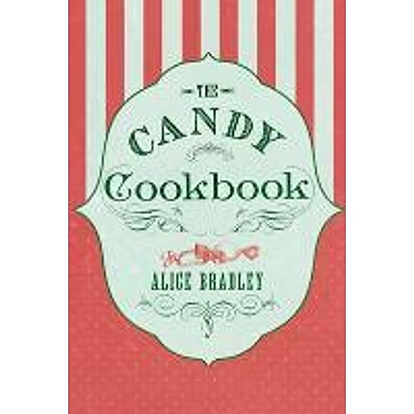 The Candy Cookbook, Alice Bradley