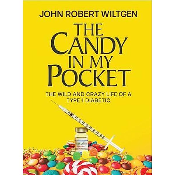 The Candy In My Pocket / Autobiography Bd.1, John Robert Wiltgen