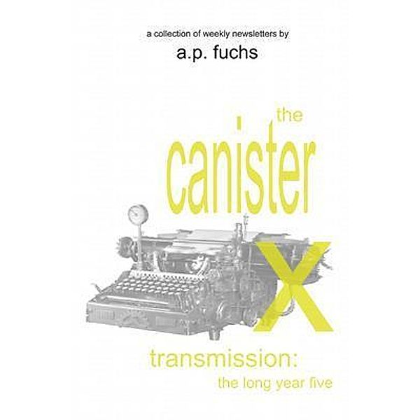 The Canister X Transmission / The Canister X Transmission Bd.5, A. P. Fuchs
