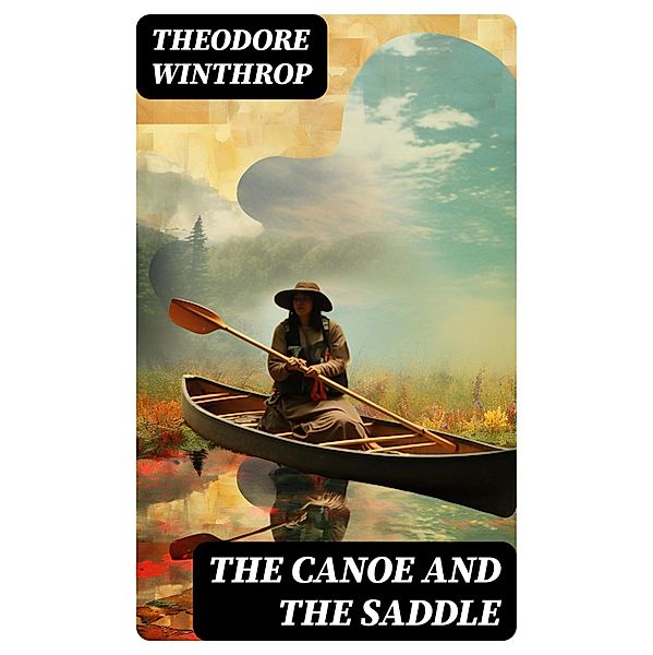 The Canoe and the Saddle, Theodore Winthrop