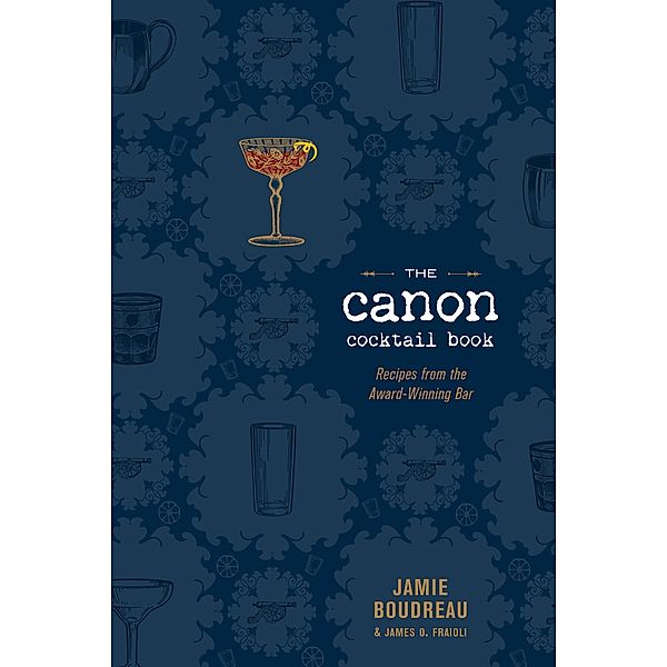 The Canon Cocktail Book, Jamie Boudreau, James O. Fraioli