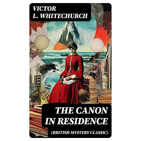 THE CANON IN RESIDENCE (British Mystery Classic), Victor L. Whitechurch