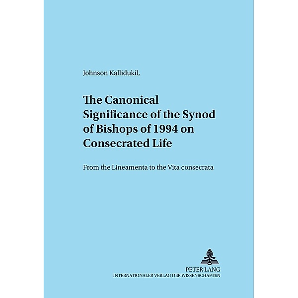 The Canonical Significance of the Synod of Bishops of 1994 on Consecrated Life, Johnson Kallidukil