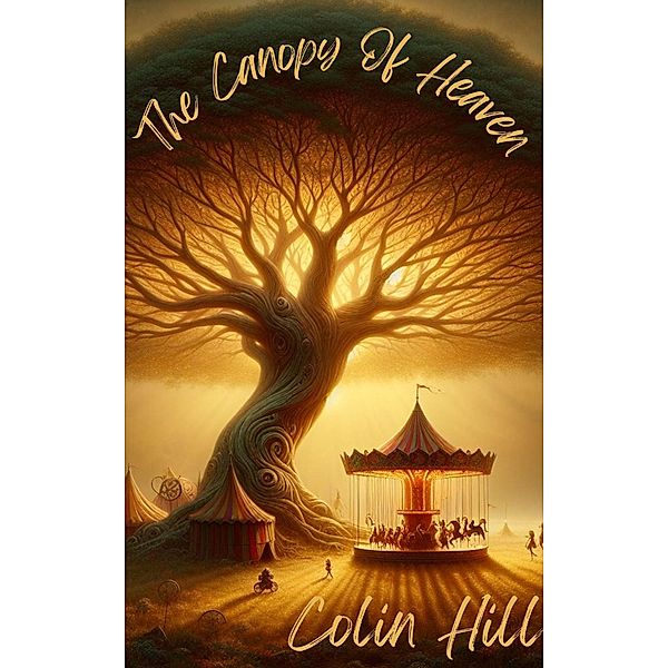 The Canopy of Heaven, Colin Hill
