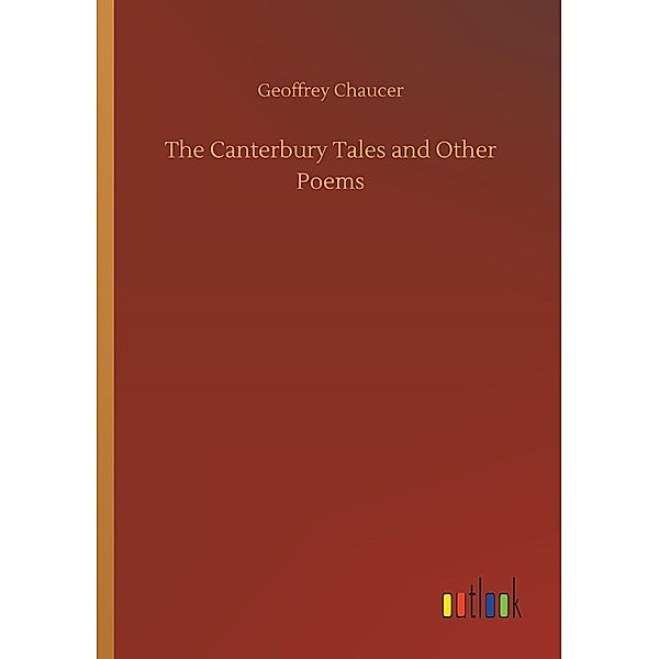 The Canterbury Tales and Other Poems, Geoffrey Chaucer