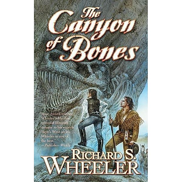 The Canyon of Bones / Skye's West Bd.15, Richard S. Wheeler