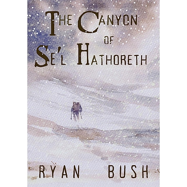 The Canyon of Se'l Hathoreth, Ryan Bush