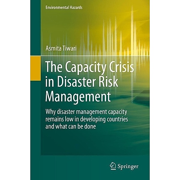 The Capacity Crisis in Disaster Risk Management / Environmental Hazards, Asmita Tiwari