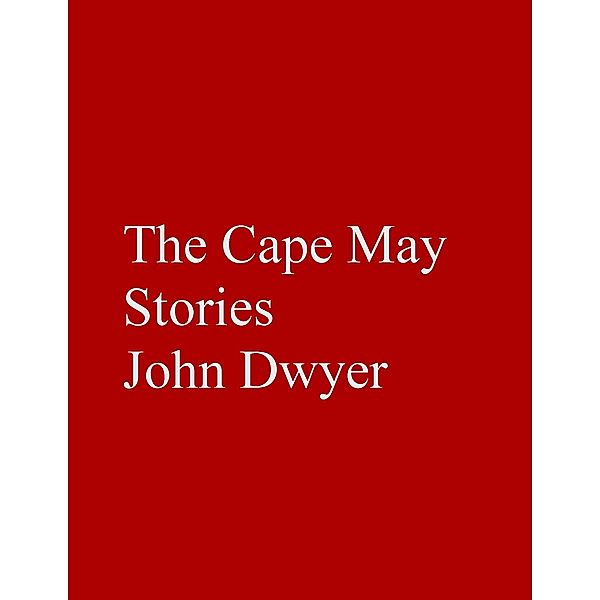 The Cape May Stories, John Dwyer