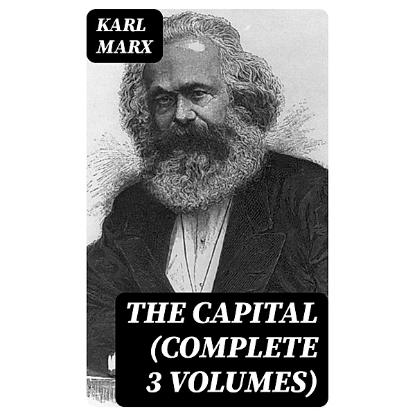 The Capital (Complete 3 Volumes), Karl Marx