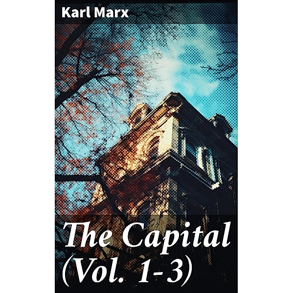 The Capital (Vol. 1-3), Karl Marx
