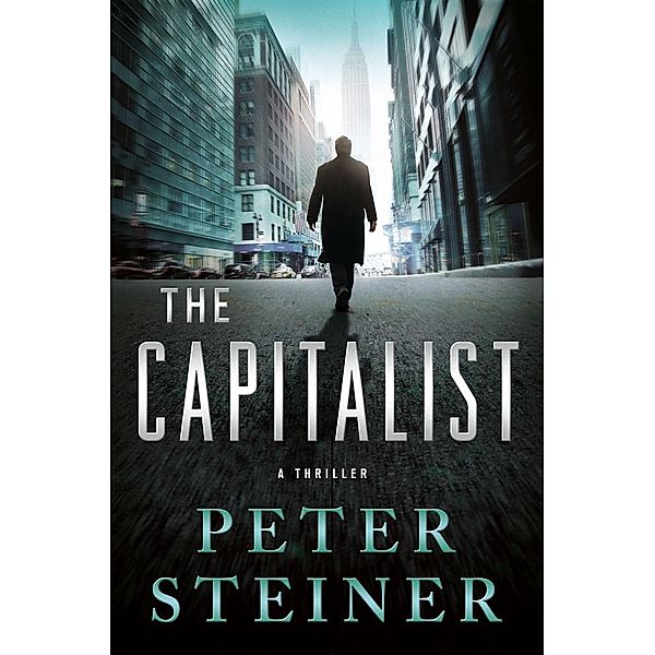 The Capitalist / A Louis Morgon Thriller Bd.5, Peter Steiner