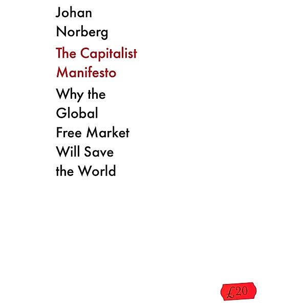 The Capitalist Manifesto, Johan Norberg