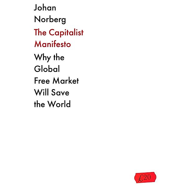 The Capitalist Manifesto, Johan Norberg