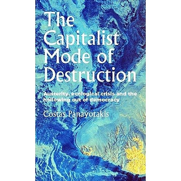 The capitalist mode of destruction / Geopolitical Economy, Costas Panayotakis