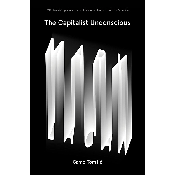 The Capitalist Unconscious, Samo Tomsic