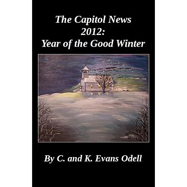 The Capitol News 2012: Year of the Good Winter / Capitol News, K Evans Odell, C T Odell