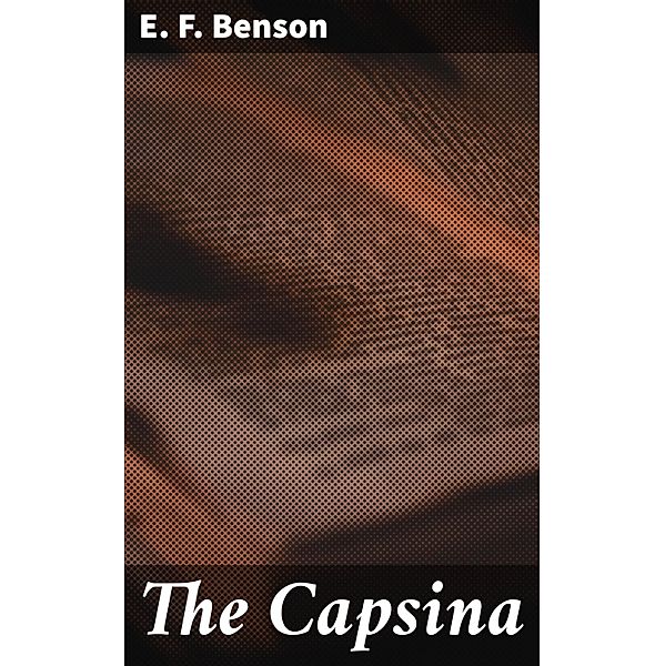 The Capsina, E. F. Benson