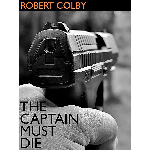 The Captain Must Die / Wildside Press, Robert Colby