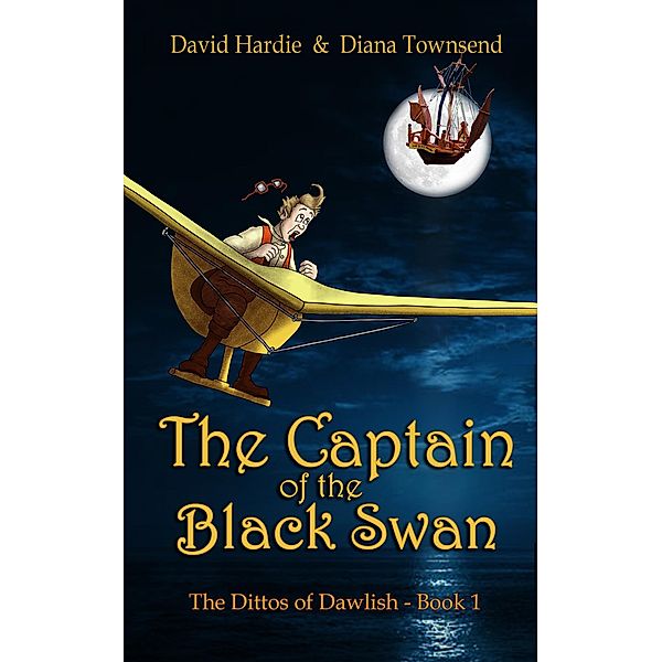 The Captain of the Black Swan (The Dittos of Dawlish, #1) / The Dittos of Dawlish, Diana Townsend, David Hardie
