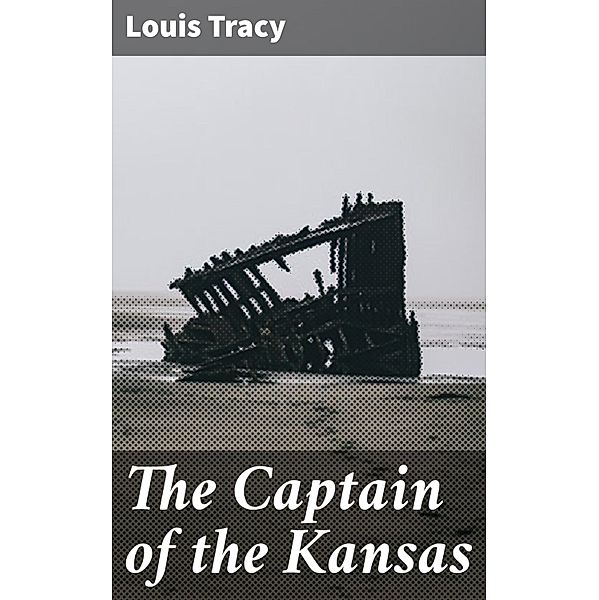 The Captain of the Kansas, Louis Tracy