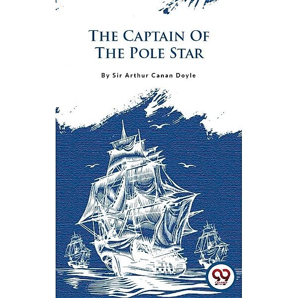 The Captain Of The Pole Star, Arthur Canan Doyle