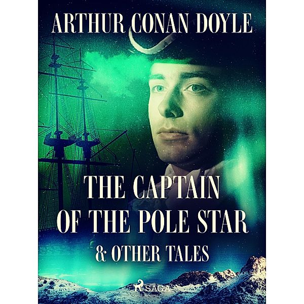 The Captain of the Pole Star & Other Tales, Arthur Conan Doyle