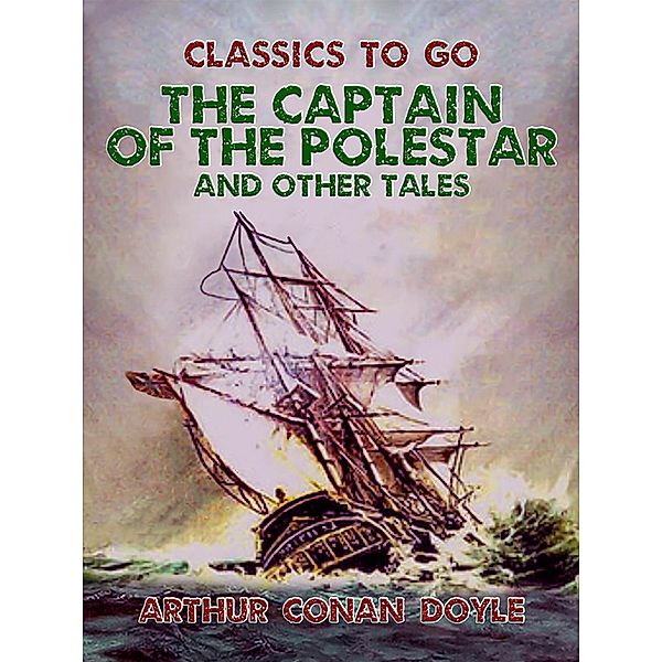 The Captain of the Polestar, and Other Tales, Arthur Conan Doyle
