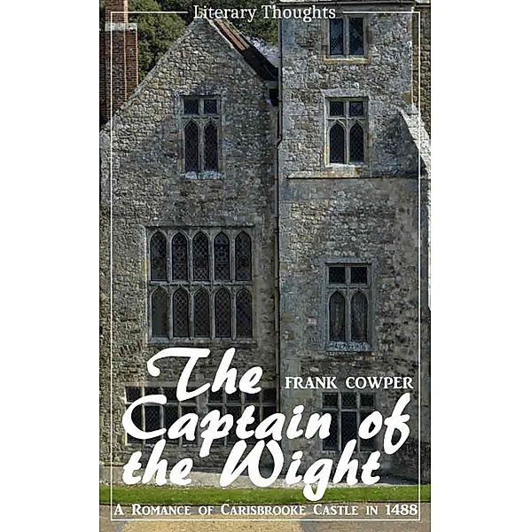 The Captain of the Wight (Frank Cowper) - comprehensive, unabridged with the original illustrations - (Literary Thoughts Edition), Frank Cowper