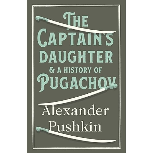 The Captain's Daughter and A History of Pugachov, Alexander S. Puschkin