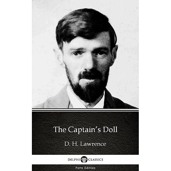 The Captain's Doll by D. H. Lawrence (Illustrated) / Delphi Parts Edition (D. H. Lawrence) Bd.15, D. H. Lawrence