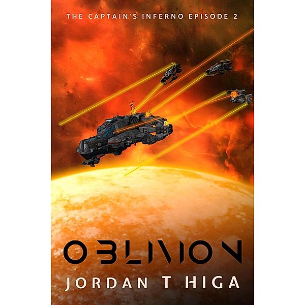 The Captain's Inferno: Oblivion (The Captain's Inferno, #2), Jordan T Higa